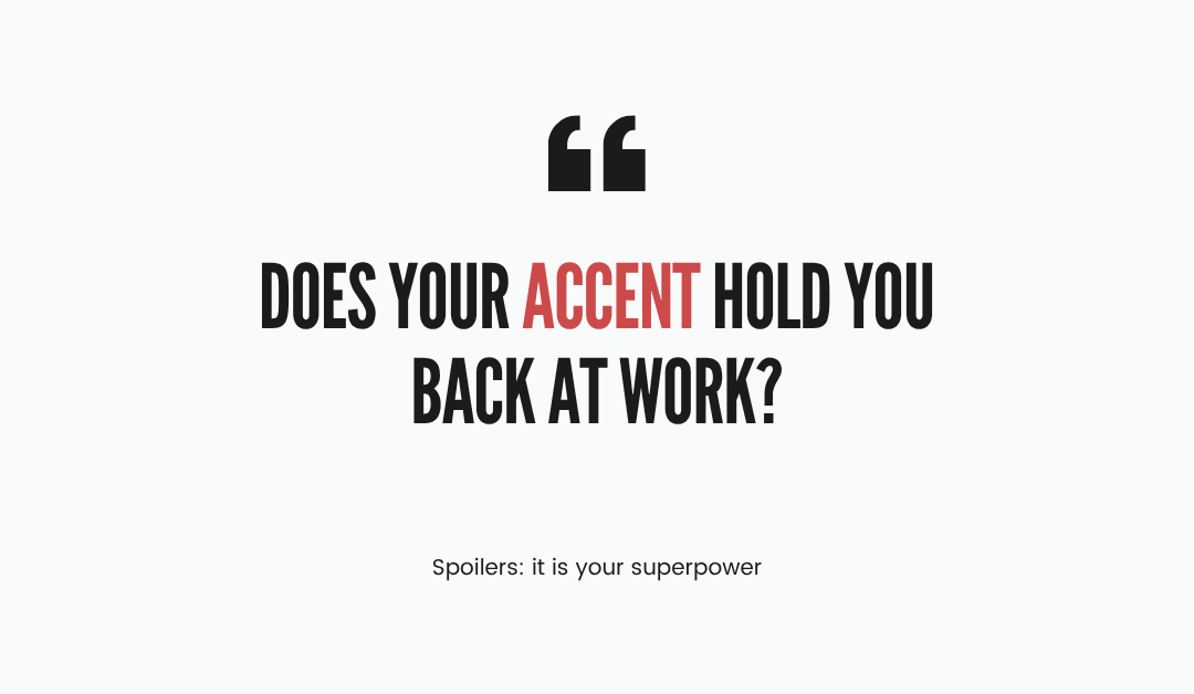 Does Your Accent Hold You Back at Work? Here’s the Real Answer