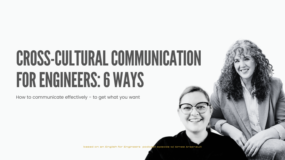 Blog header image for the article "Cross-Cultural Communication For Engineers: 6 Ways" featuring podcast hosts Olivia Augustin and Aimee Arsenault