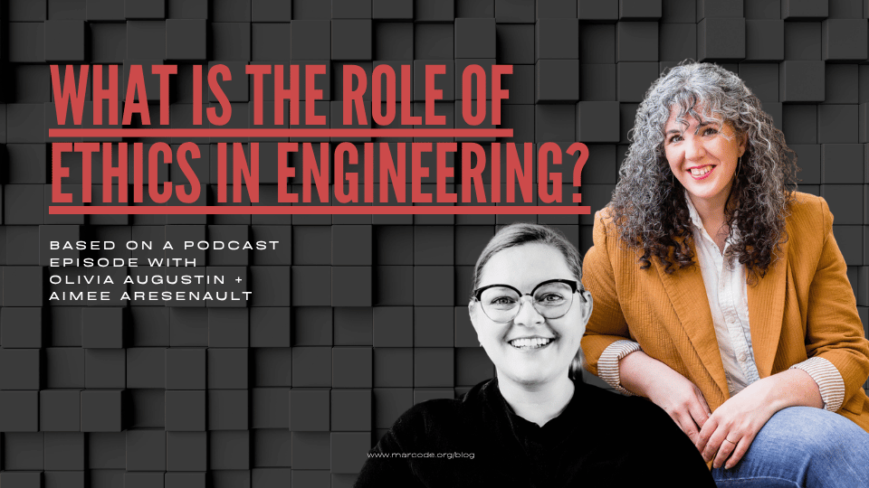 Blog header image for the article "The Role Of Ethics In Engineering" featuring podcast hosts Olivia Augustin and Aimee Arsenault