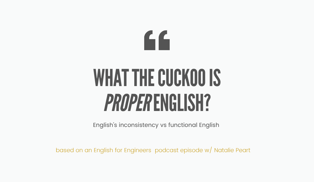 Is There Such a Thing as Proper English? (What Engineers Actually Need to Know)