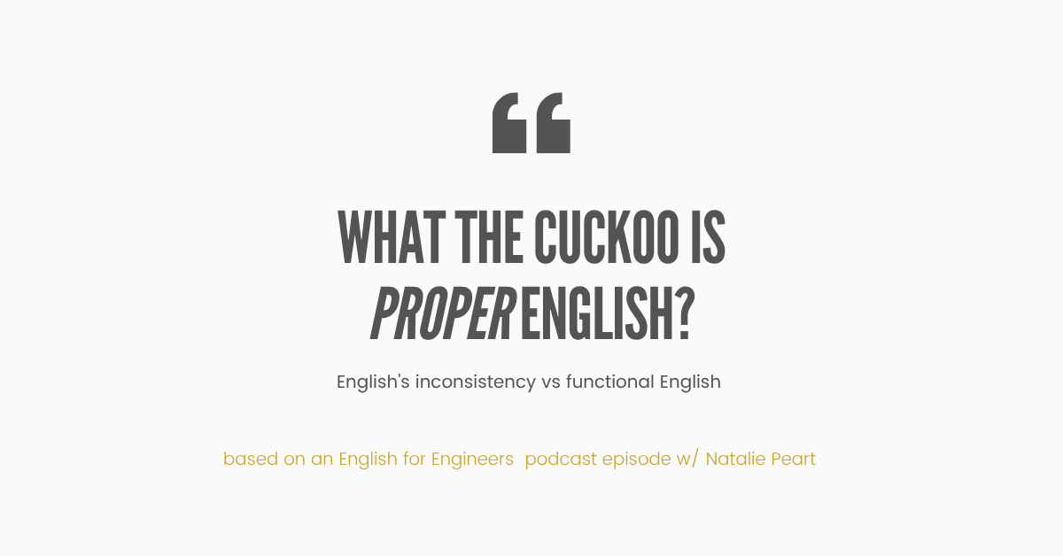 Header image reading 'What the cuckoo is proper English?' — article on English inconsistency and functional English for engineers, based on an English for Engineers podcast episode with Natalie Peart.