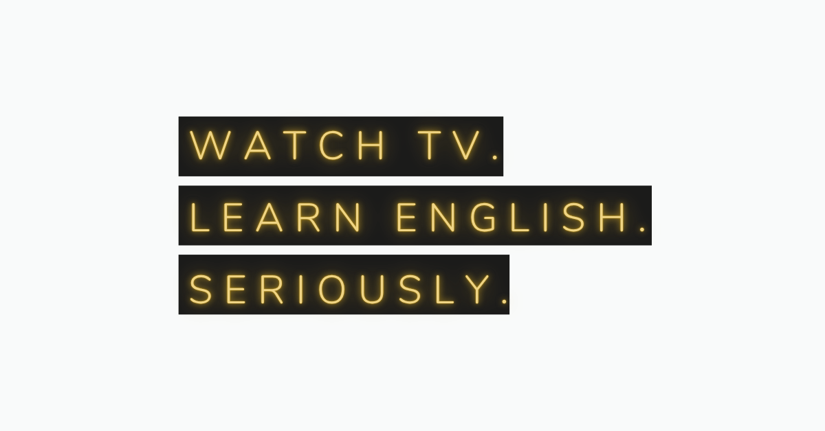 Neon sign reading Watch TV, Learn English, Seriously. Header for Marcode's TV shows for engineers article