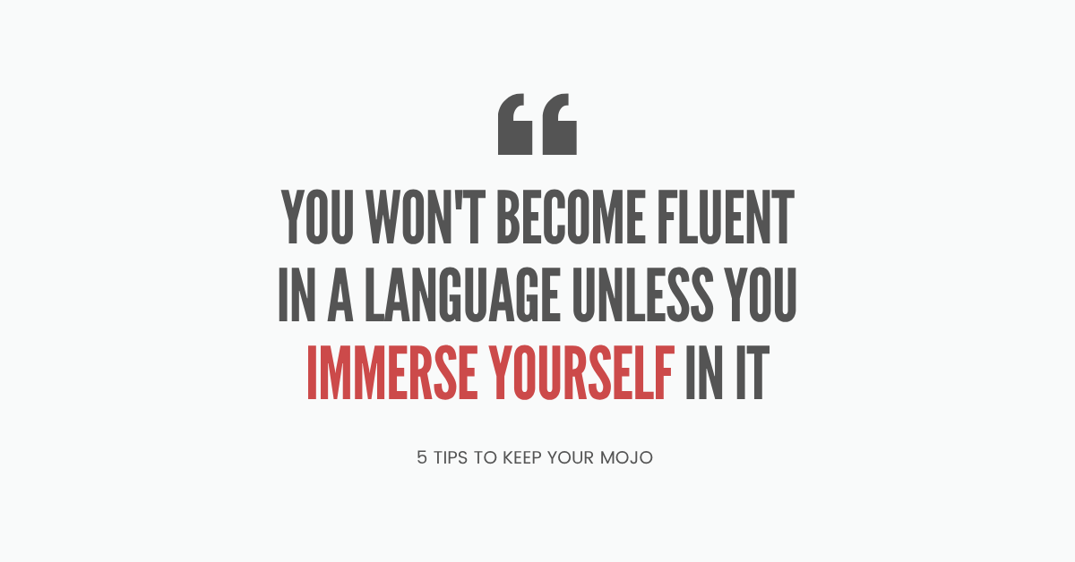 Quote graphic: "You won't become fluent in a language unless you immerse yourself in it" — 5 tips to keep your English learning mojo as an engineer