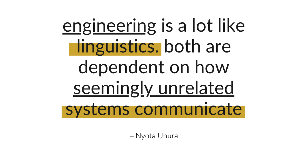 engineering-linguistics-quote-uhura Quote graphic with black text on a white background, key phrases highlighted in gold. It reads: 'engineering is a lot like linguistics. both are dependent on how seemingly unrelated systems communicate.' Attributed to Nyota Uhura.