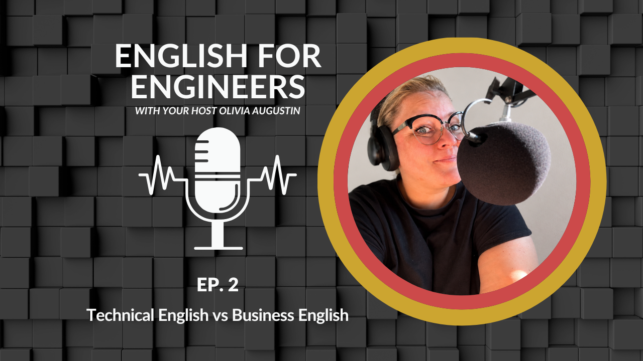 English for Engineers podcast cover for Episode 2, Technical English vs Business English, host Olivia Augustin speaking into a microphone