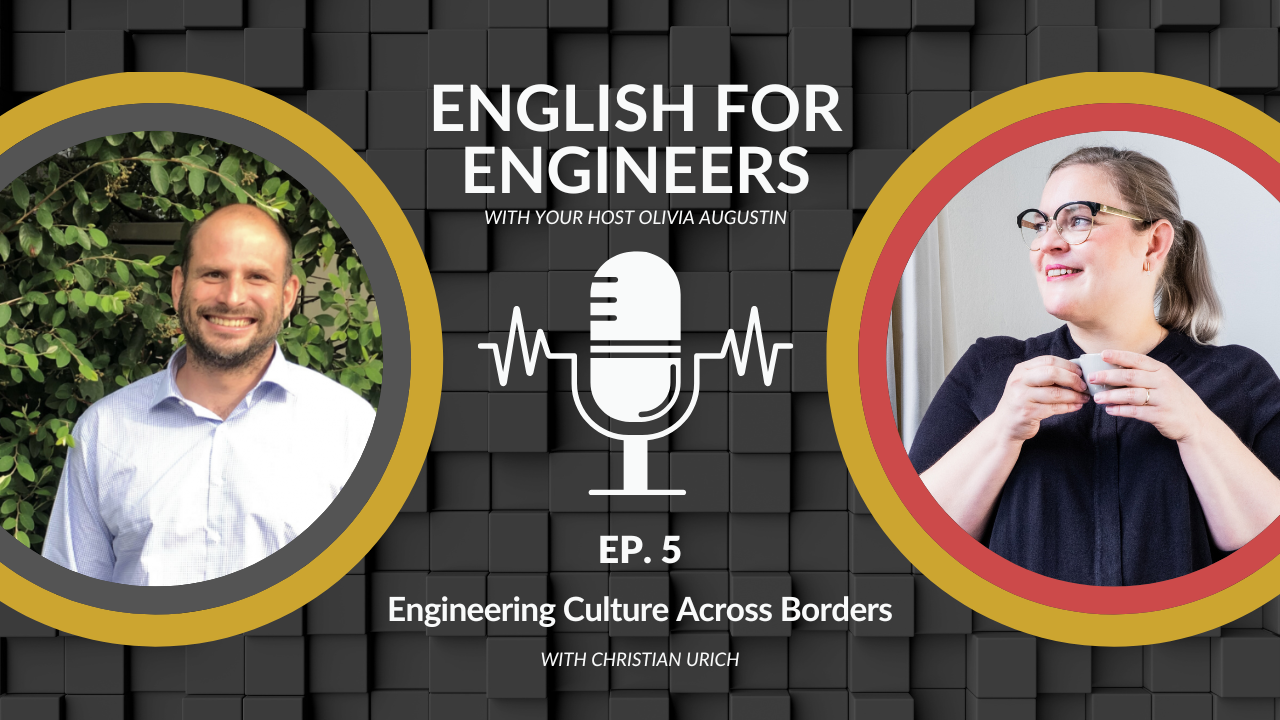 English for Engineers podcast cover for Episode 5, Let the Drawings Speak: How Engineering Culture Changes Across Borders, with guest Christian Urich and host Olivia Augustin