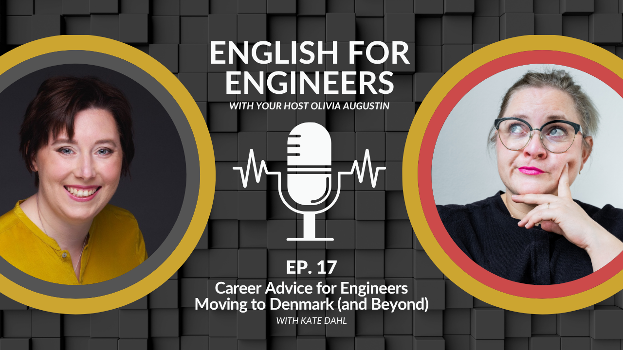 "English for Engineers podcast cover for Episode 17, Career Advice for Engineers Moving to Denmark, with guest Kate Dahl and host Olivia Augustin