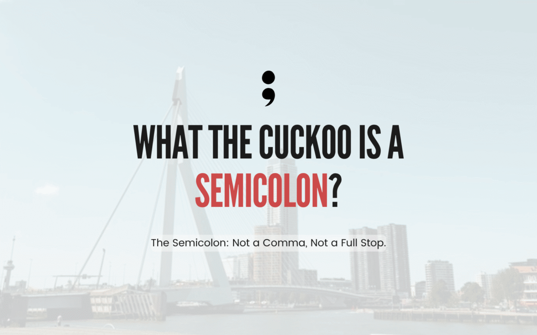 The Semicolon: Not a Comma, Not a Full Stop.