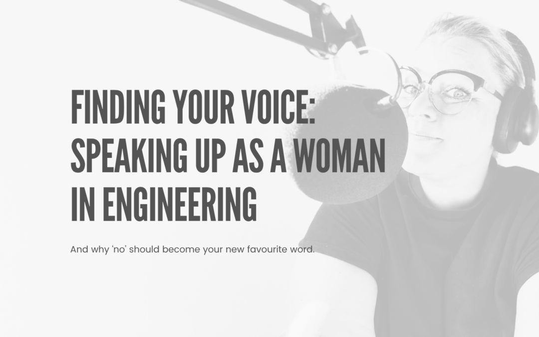 Finding Your Voice: Speaking Up as a Woman in Engineering
