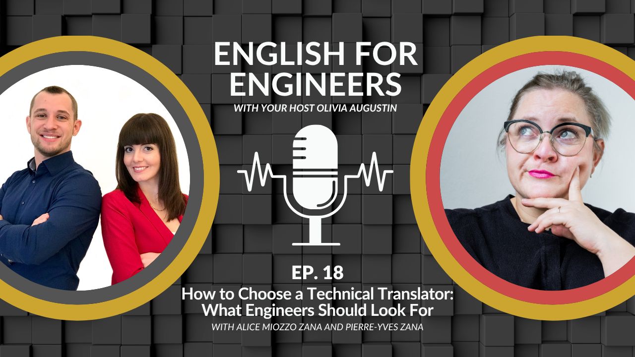 English for Engineers podcast cover, episode 18: How to Choose a Technical Translator, with Olivia Augustin and guests Alice Miozzo Zana and Pierre-Yves Zana.
