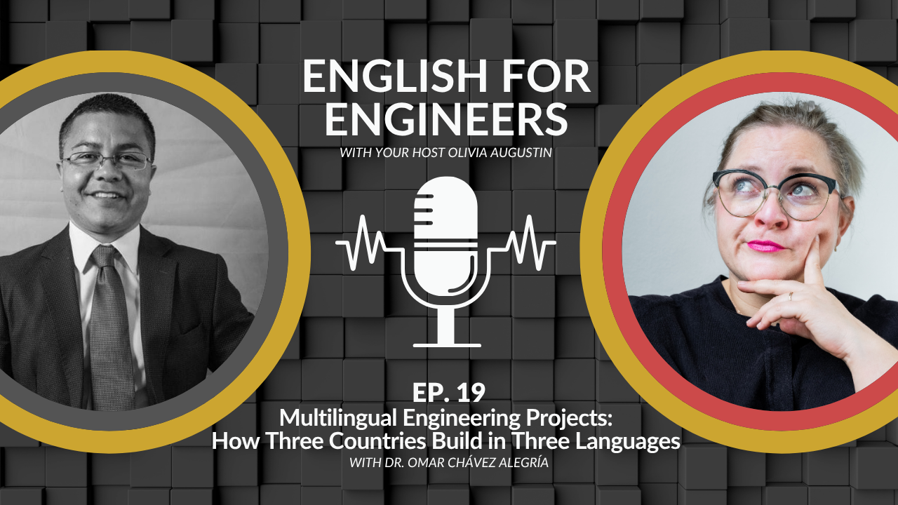 English for Engineers podcast episode 19 header: Olivia Augustin and Dr Omar Chávez Alegría on multilingual engineering projects