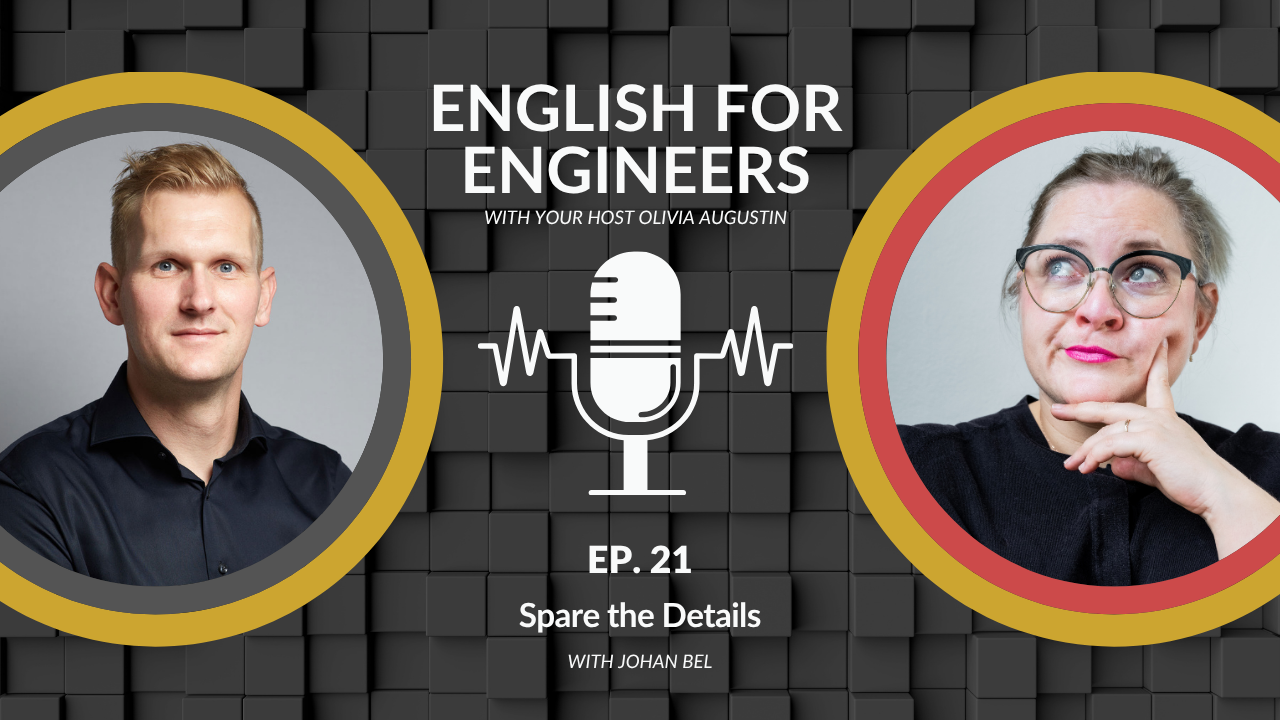 english-for-engineers-21-explaining-technical-work-johan-bel Johan Bel and Olivia Augustin on explaining technical work to non-technical stakeholders; English for Engineers podcast