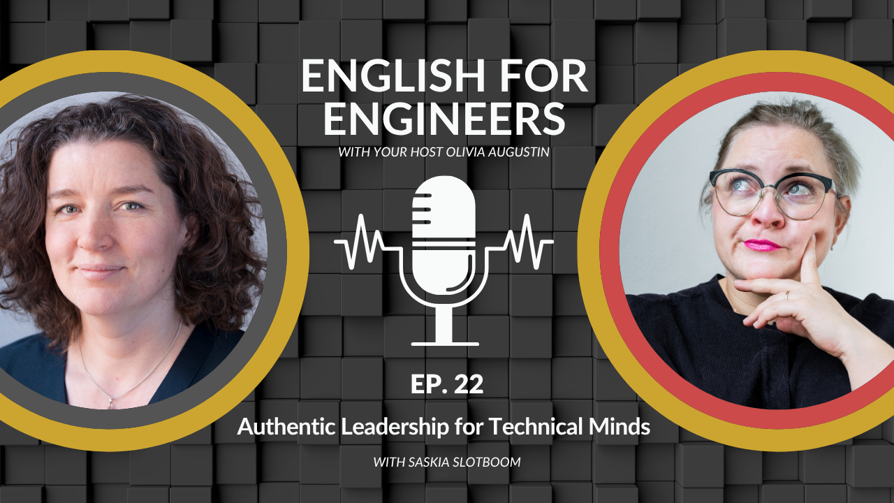 Saskia Slotboom and Olivia Augustin on authentic leadership for technical minds and engineers; English for Engineers podcast