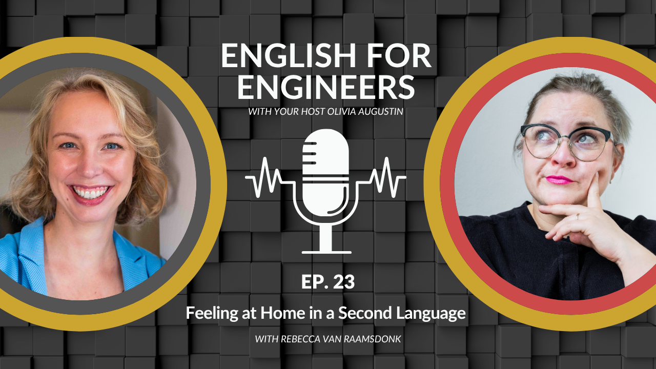 English for Engineers episode 23 cover: Olivia Augustin and guest Rebecca van Raamsdonk, Feeling at Home in a Second Language